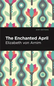 The Enchanted April, Paperback/Elizabeth von Arnim