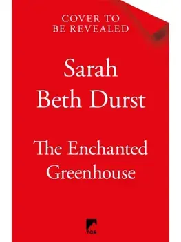 The Enchanted Greenhouse, Hardback/Sarah Beth Durst