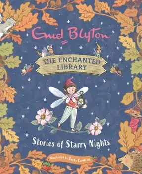 The Enchanted Library: Stories of Starry Nights, Hardback/Enid Blyton