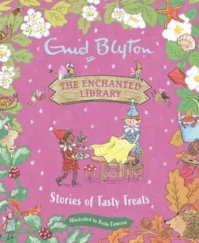 The Enchanted Library: Stories of Tasty Treats, Hardback/Enid Blyton