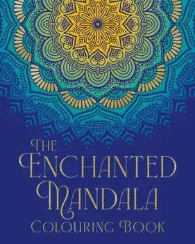 The Enchanted Mandala Colouring Book. Over 45 Images to Colour, Paperback/Tansy Willow