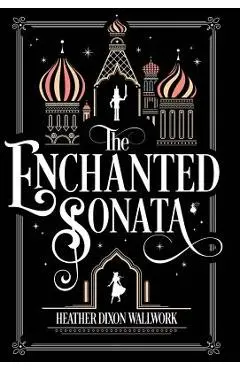 The Enchanted Sonata - Heather Louise Wallwork