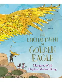 The Enchantment of Golden Eagle, Paperback/Margaret Wild