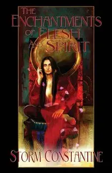The Enchantments of Flesh and Spirit: Book One of The Wraeththu Chronicles, Paperback/Storm Constantine