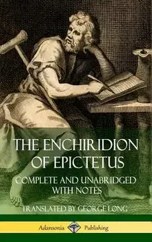 The Enchiridion of Epictetus: Complete and Unabridged with Notes (Hardcover)/Epictetus