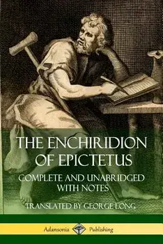 The Enchiridion of Epictetus: Complete and Unabridged with Notes, Paperback/Epictetus