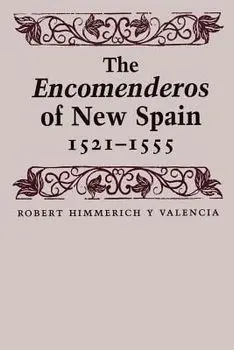 The Encomenderos of New Spain, 1521-1555, Paperback/Robert Himmerich y. Valencia