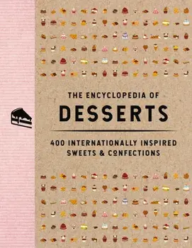The Encyclopedia of Desserts. 400 Internationally Inspired Sweets and Confections, Hardback/The Coastal Kitchen