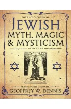 The Encyclopedia of Jewish Myth, Magic and Mysticism - Geoffrey W. Dennis
