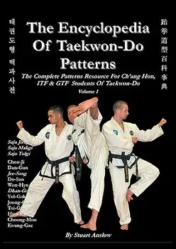 The Encyclopedia of Taekwon-Do Patterns, Vol 1, Paperback/Stuart Anslow Paul