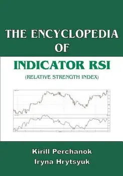 The Encyclopedia of the Indicator RSI (Relative Strength Index), Paperback/Kirill Perchanok