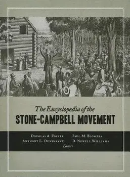 The Encyclopedia of the Stone-Campbell Movement, Paperback/Douglas A. Foster