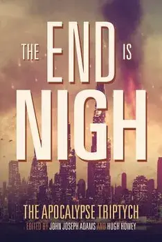 The End Is Nigh, Paperback/Hugh Howey