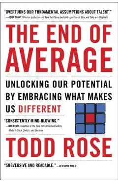 The End of Average: Unlocking Our Potential by Embracing What Makes Us Different - Todd Rose