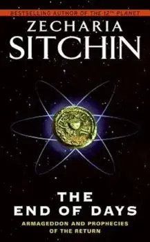 The End of Days: Armageddon and Prophecies of the Return, Paperback/Zecharia Sitchin