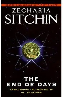The End of Days: Armageddon and Prophecies of the Return - Zecharia Sitchin