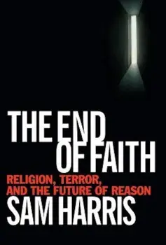 The End of Faith: Religion, Terror, and the Future of Reason, Hardcover/Sam Harris