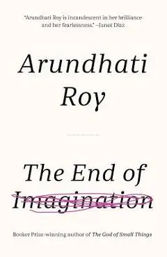 The End of Imagination - Arundhati Roy