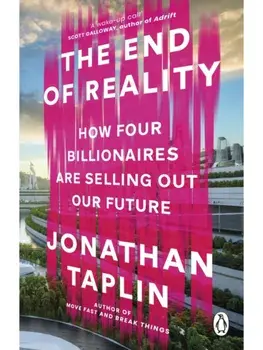 The End of Reality. How Elon Musk and his Friends are Changing Your World, Paperback/Jonathan Taplin