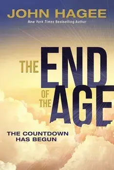 The End of the Age: The Countdown Has Begun, Hardcover/John Hagee