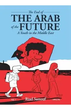The End of the Arab of the Future: A Youth in the Middle East Vol. 1 - Riad Sattouf