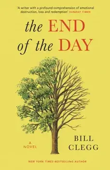 The End of the Day, Paperback/Bill Clegg