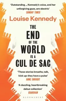 The End of the World is a Cul de Sac, Paperback/Louise Kennedy