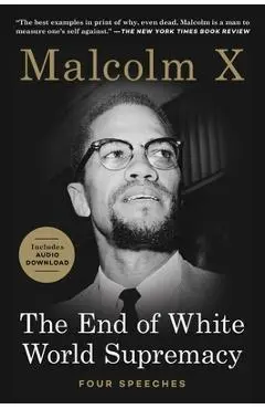 The End of White World Supremacy: Four Speeches - Malcolm X