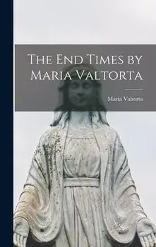 The End Times by Maria Valtorta, Hardcover/Maria Valtorta