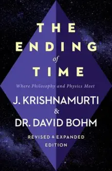 The Ending of Time: Where Philosophy and Physics Meet, Paperback/Jiddu Krishnamurti