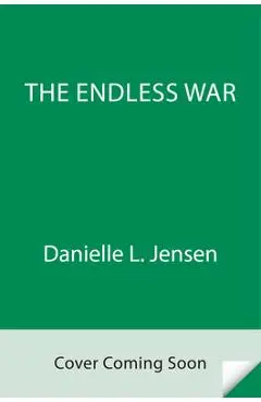 The Endless War: New York Times Bestselling Author of a Fate Inked in Blood - Danielle L. Jensen