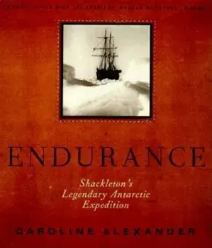The Endurance: Shackleton's Legendary Antarctic Expedition, Hardcover/Caroline Alexander