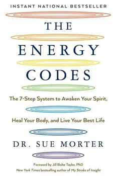 The Energy Codes: The 7-Step System to Awaken Your Spirit, Heal Your Body, and Live Your Best Life, Paperback/Sue Morter