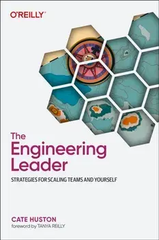 The Engineering Leader. Strategies for Scaling Teams and Yourself, Paperback/Cate Huston