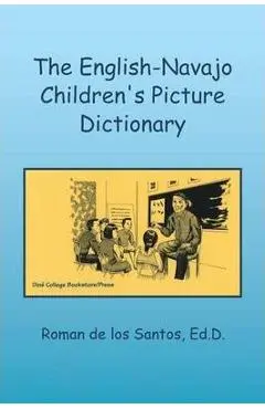The English-Navajo Children's Picture Dictionary - Ed D. Roman De Los Santos