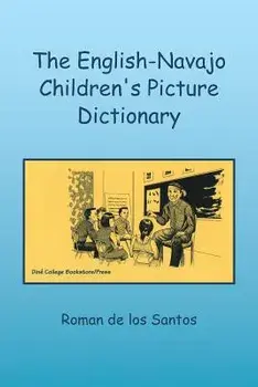 The English-Navajo Children's Picture Dictionary, Paperback/Roman De Los Santos