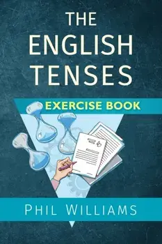 The English Tenses Exercise Book, Paperback/Phil Williams