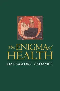 The Enigma of Health. The Art of Healing in a Scientific Age, Paperback/Hans-Georg Gadamer