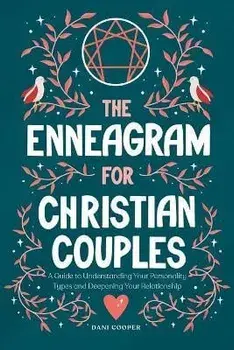 The Enneagram for Christian Couples: A Guide to Understanding Your Personality Types and Deepening Your Relationship, Paperback/Dani Cooper
