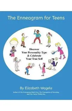 The Enneagram for Teens: Discover Your Personality Type and Celebrate Your True Self - Elizabeth Wagele