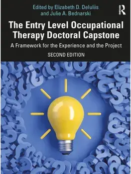 The Entry Level Occupational Therapy Doctoral Capstone. A Framework for the Experience and the Project, 2 ed, Paperback/***