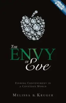 The Envy of Eve: Finding Contentment in a Covetous World, Paperback/Melissa B. Kruger
