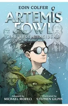 The) Eoin Colfer Artemis Fowl: The Arctic Incident: The Graphic Novel (Graphic Novel - Eoin Colfer