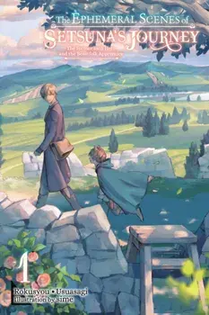 The Ephemeral Scenes of Setsuna's Journey, Vol. 1 (light novel), Paperback/Rokusyou