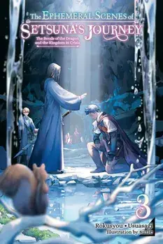 The Ephemeral Scenes of Setsuna's Journey, Vol. 3 (light novel), Paperback/Usuasagi
