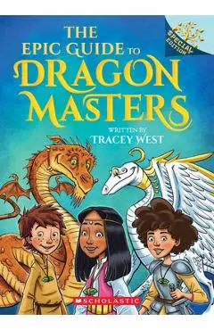 The Epic Guide to Dragon Masters: A Branches Special Edition (Dragon Masters) - Tracey West