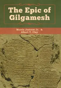 The Epic of Gilgamesh, Hardcover/Jastrow Jr. Morris