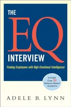 The EQ Interview: Finding Employees with High Emotional Intelligence, Paperback/Adele B. Lynn