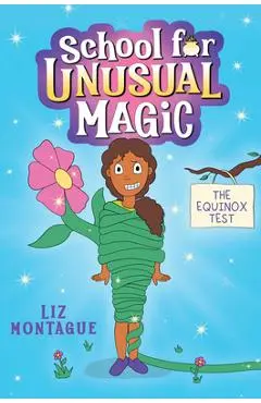 The Equinox Test (School for Unusual Magic #1) - Liz Montague