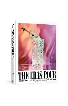 The Eras Pour: The Unofficial, Ultimate Taylor Swift Cocktail Book - Alison Grey